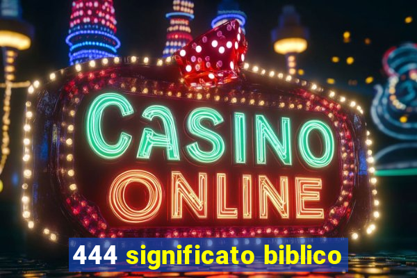 444 significato biblico