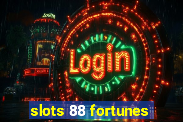 slots 88 fortunes