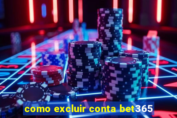 como excluir conta bet365