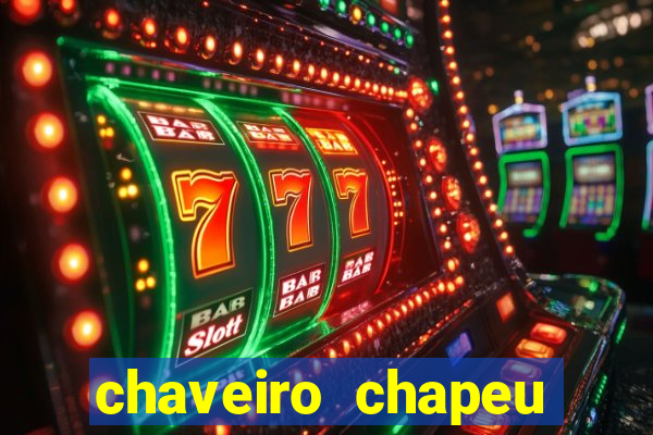 chaveiro chapeu beto carrero