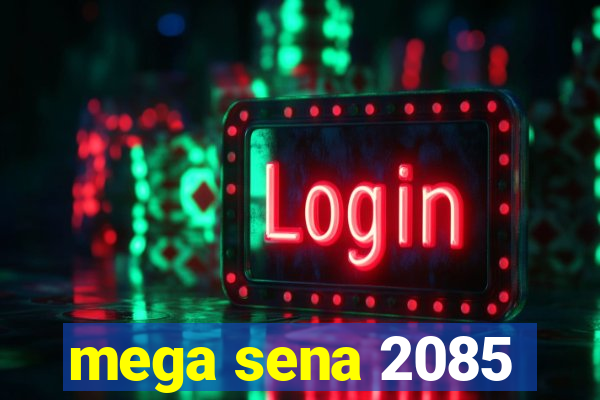 mega sena 2085