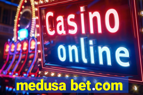 medusa bet.com