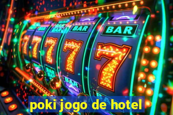 poki jogo de hotel