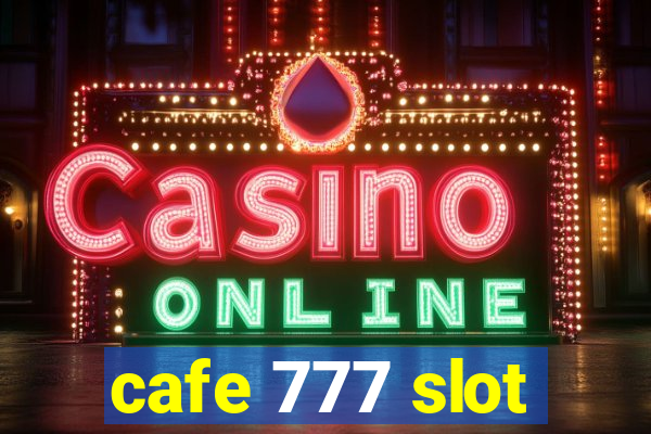 cafe 777 slot