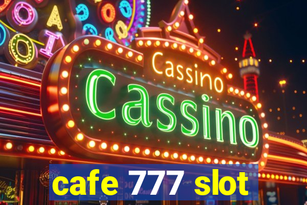 cafe 777 slot