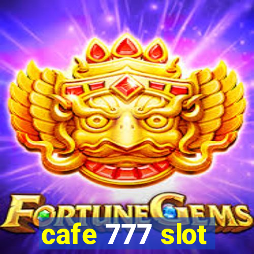 cafe 777 slot