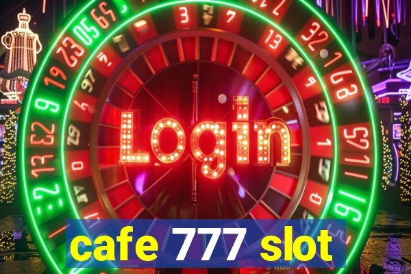 cafe 777 slot