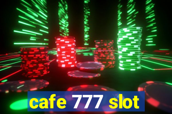 cafe 777 slot