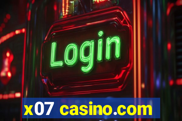 x07 casino.com