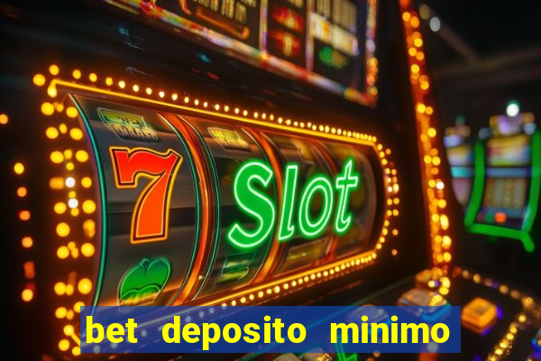 bet deposito minimo 5 reais