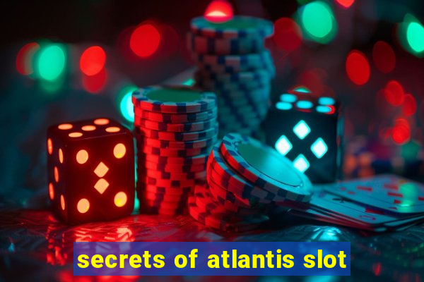 secrets of atlantis slot