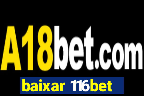 baixar 116bet