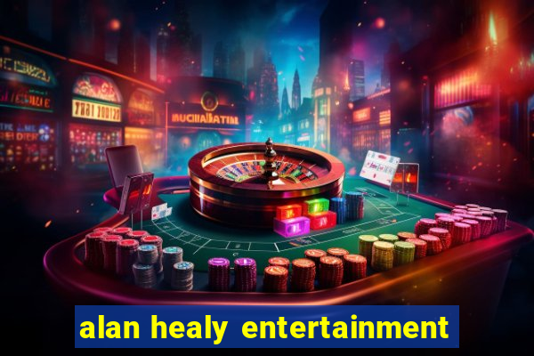 alan healy entertainment