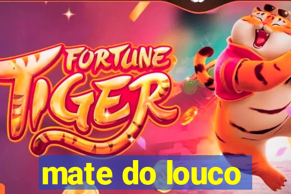 mate do louco