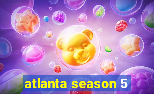 atlanta season 5