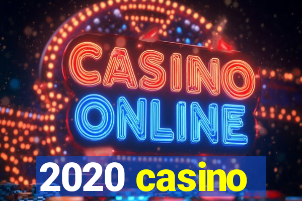 2020 casino