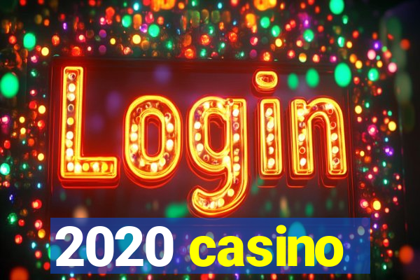 2020 casino