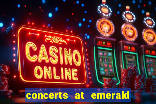 concerts at emerald queen casino