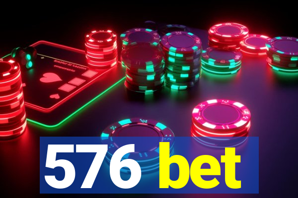 576 bet