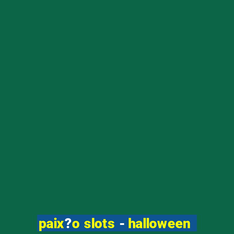 paix?o slots - halloween