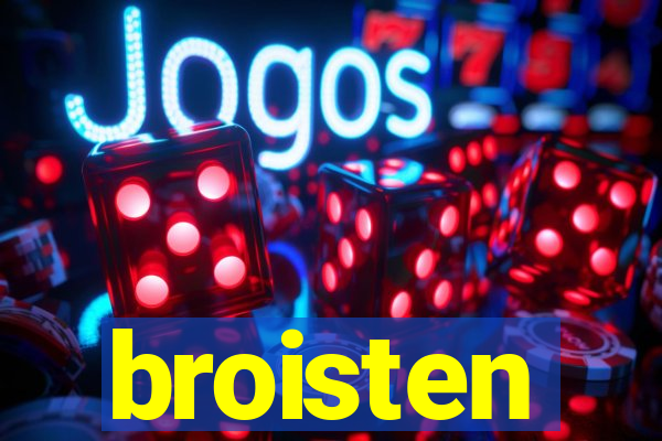 broisten