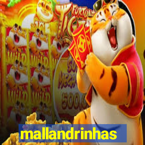 mallandrinhas