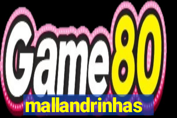 mallandrinhas