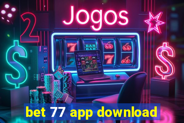 bet 77 app download