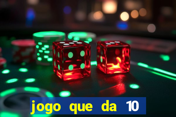 jogo que da 10 reais no cadastro