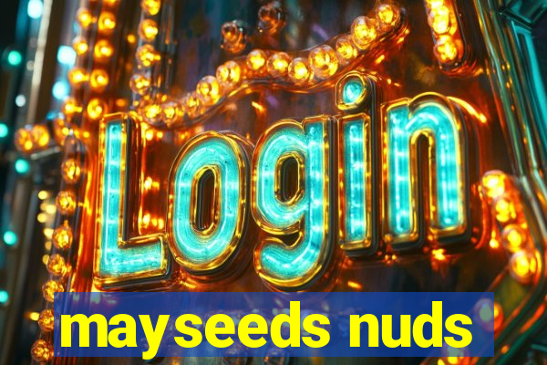 mayseeds nuds