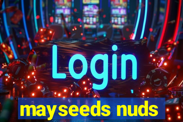 mayseeds nuds