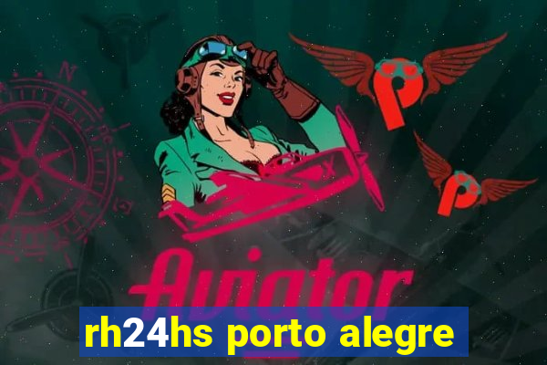 rh24hs porto alegre