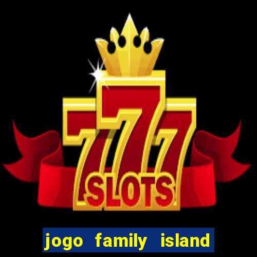 jogo family island energia infinita