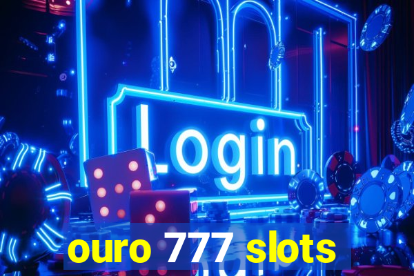 ouro 777 slots