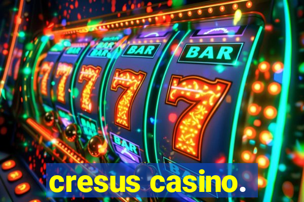 cresus casino.