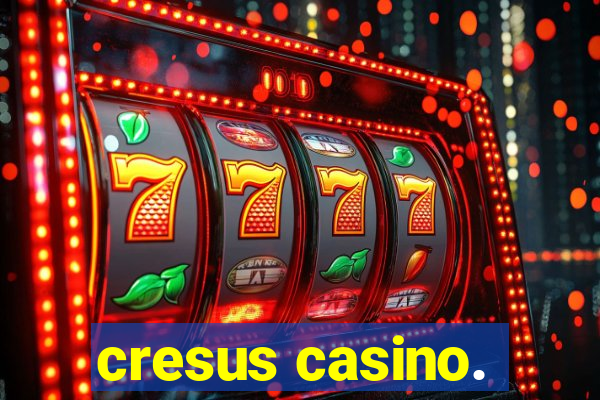 cresus casino.