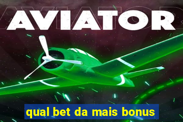 qual bet da mais bonus