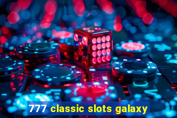 777 classic slots galaxy