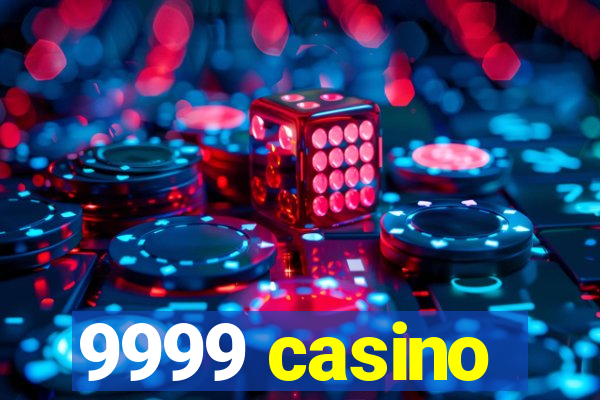 9999 casino