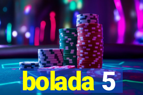 bolada 5