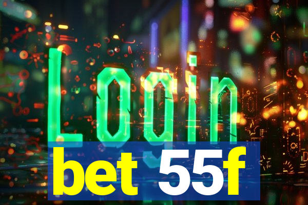 bet 55f