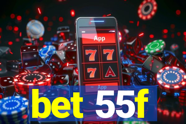 bet 55f