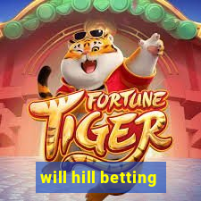 will hill betting