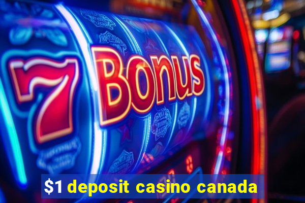 $1 deposit casino canada