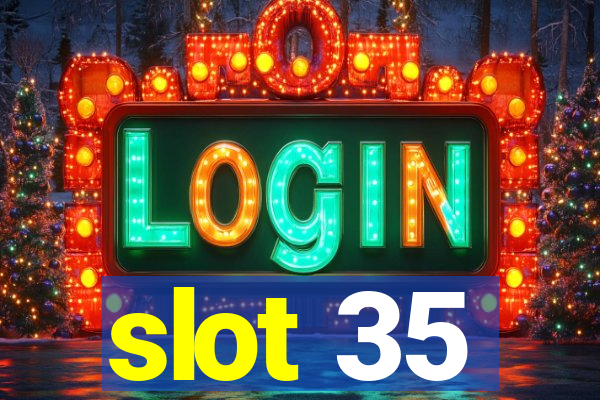 slot 35