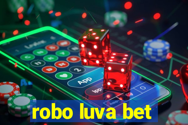 robo luva bet