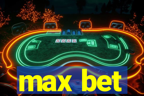 max bet