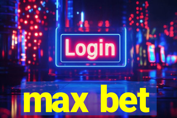 max bet