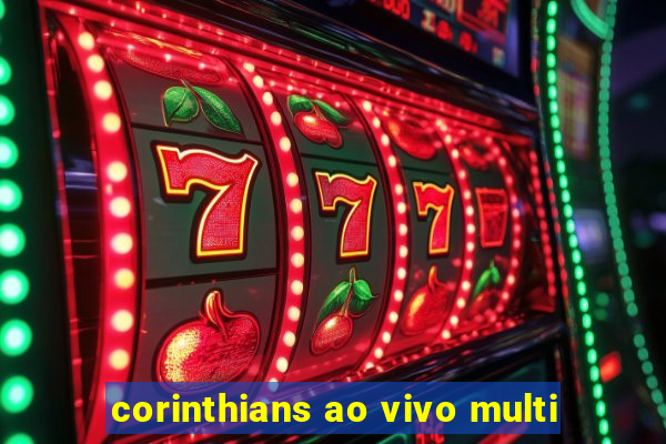 corinthians ao vivo multi