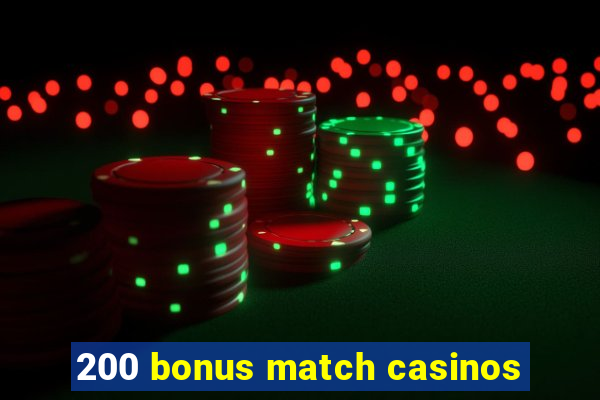 200 bonus match casinos